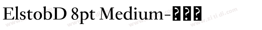 ElstobD 8pt Medium字体转换 ElstobD 8pt Medium字体转换